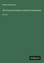 Robert Buchanan: The Poetical Works of Robert Buchanan, Buch