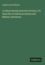 Augustus Ely Silliman: A Gallop Among American Scenery, Or, Sketches of American Scenes and Military Adventure, Buch