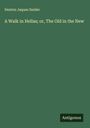 Denton Jaques Snider: A Walk in Hellas; or, The Old in the New, Buch