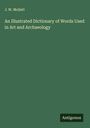 J. W. Mollett: An Illustrated Dictionary of Words Used in Art and Archaeology, Buch