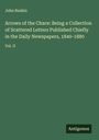 John Ruskin: Arrows of the Chace: Being a Collection of Scattered Letters Published Chiefly in the Daily Newspapers, 1840-1880, Buch
