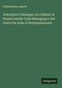 William Henry Smyth: Descriptive Catalogue of a Cabinet of Roman Family Coins Belonging to His Grace the Duke of Northumberland, Buch