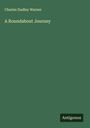 Charles Dudley Warner: A Roundabout Journey, Buch