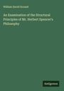 William David Ground: An Examination of the Structural Principles of Mr. Herbert Spencer's Philosophy, Buch