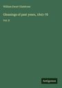William Ewart Gladstone: Gleanings of past years, 1843-78, Buch