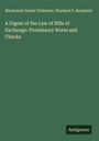 Mackenzie Dalzel Chalmers: A Digest of the Law of Bills of Exchange: Promissory Notes and Checks, Buch