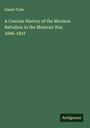 Daniel Tyler: A Concise History of the Mormon Battalion in the Mexican War. 1846-1847, Buch