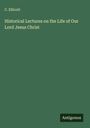 C. Ellicott: Historical Lectures on the Life of Our Lord Jesus Christ, Buch