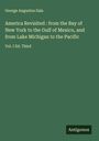 George Augustus Sala: America Revisited : from the Bay of New York to the Gulf of Mexico, and from Lake Michigan to the Pacific, Buch