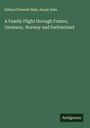 Edward Everett Hale: A Family Flight through France, Germany, Norway and Switzerland, Buch