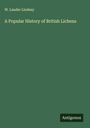 W. Lauder Lindsay: A Popular History of British Lichens, Buch