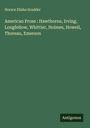 Horace Elisha Scudder: American Prose : Hawthorne, Irving, Longfellow, Whittier, Holmes, Howell, Thoreau, Emerson, Buch