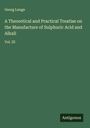 Georg Lunge: A Theoretical and Practical Treatise on the Manufacture of Sulphuric Acid and Alkali, Buch