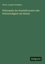 Pierre-Joseph Proudhon: Philosophie der Staatsökonomie oder Nothwendigkeit des Elends, Buch