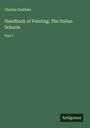 Charles Eastlake: Handbook of Painting. The Italian Schools, Buch