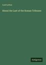 Lord Lytton: Rienzi the Last of the Roman Tribunes, Buch