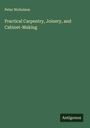 Peter Nicholson: Practical Carpentry, Joinery, and Cabinet-Making, Buch