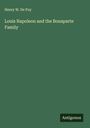 Henry W. De Puy: Louis Napoleon and the Bonaparte Family, Buch