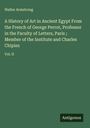 Walter Armstrong: A History of Art in Ancient Egypt From the French of George Perrot, Professor in the Faculty of Letters, Paris ; Member of the Institute and Charles Chipiez, Buch