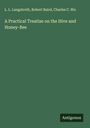 L. L. Langstroth: A Practical Treatise on the Hive and Honey-Bee, Buch
