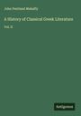 John Pentland Mahaffy: A History of Classical Greek Literature, Buch
