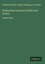 Friedrich Schiller: Briefwechsel zwischen Schiller und Goethe, Buch