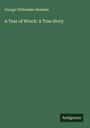 George Chittenden Benham: A Year of Wreck: A True Story, Buch