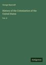 George Bancroft: History of the Colonization of the United States, Buch