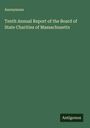 Anonymous: Tenth Annual Report of the Board of State Charities of Massachusetts, Buch