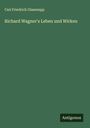 Carl Friedrich Glasenapp: Richard Wagner's Leben und Wirken, Buch