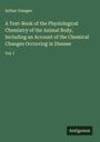 Arthur Gamgee: A Text-Book of the Physiological Chemistry of the Animal Body, Including an Account of the Chemical Changes Occurring in Disease, Buch