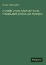 George Fisk Comfort: A German Course; Adapted to Use in Colleges, High-Schools, and Academies, Buch