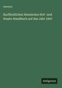 Anonym: Kurfürstliches Hessisches Hof- und Staats-Handbuch auf das Jahr 1847, Buch