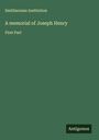 Smithsonian Institution: A memorial of Joseph Henry, Buch
