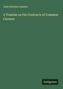 John Davison Lawson: A Treatise on the Contracts of Common Carriers, Buch