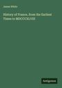 James White: History of France, from the Earliest Times to MDCCCXLVIII, Buch