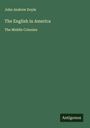 John Andrew Doyle: The English in America, Buch