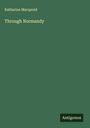 Katharine Macquoid: Through Normandy, Buch