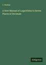C. Bruhns: A New Manual of Logarithms to Seven Places of Decimals, Buch
