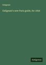 Galignani: Galignani's new Paris guide, for 1856, Buch