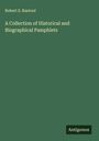 Robert S. Rantoul: A Collection of Historical and Biographical Pamphlets, Buch