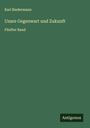 Karl Biedermann: Unsre Gegenwart und Zukunft, Buch