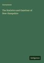 Anonymous: The Statistics and Gazetteer of New-Hampshire, Buch