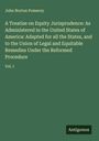 John Norton Pomeroy: A Treatise on Equity Jurisprudence: As Administered in the United States of America: Adapted for all the States, and to the Union of Legal and Equitable Remedies Under the Reformed Procedure, Buch