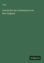 Talvj: Geschichte der Colonisation von Neu-England, Buch