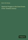 Hon R. M. Devens: American Progree: or the Great Events of the Greatest Century, Buch