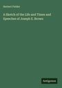Herbert Fielder: A Sketch of the Life and Times and Speeches of Joseph E. Brown, Buch