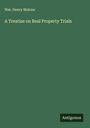 Wm. Henry Malone: A Treatise on Real Property Trials, Buch