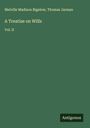 Melville Madison Bigelow: A Treatise on Wills, Buch