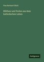 Pius Burkard Glück: Blüthen und Perlen aus dem katholischen Leben, Buch